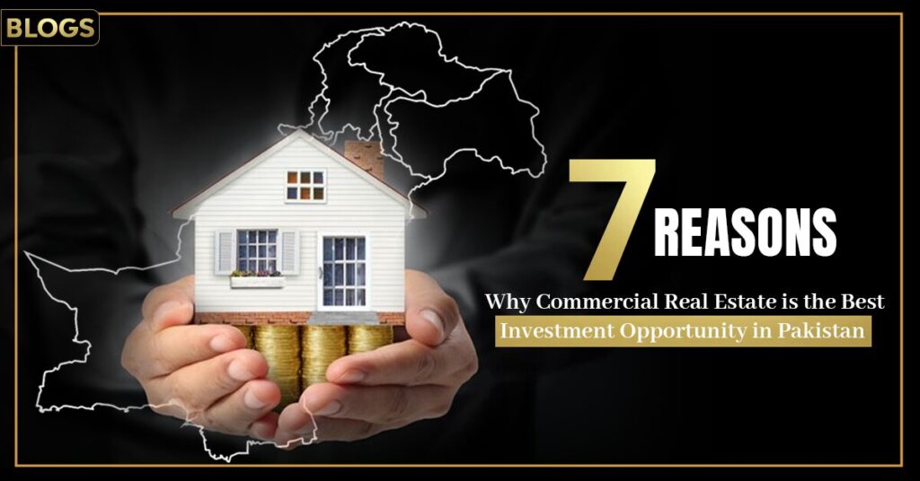 Hands holding a small house model with coins underneath, overlaid on a map of Pakistan, with the text '7 Reasons Why Commercial Real Estate is the Best Investment Opportunity in Pakistan.