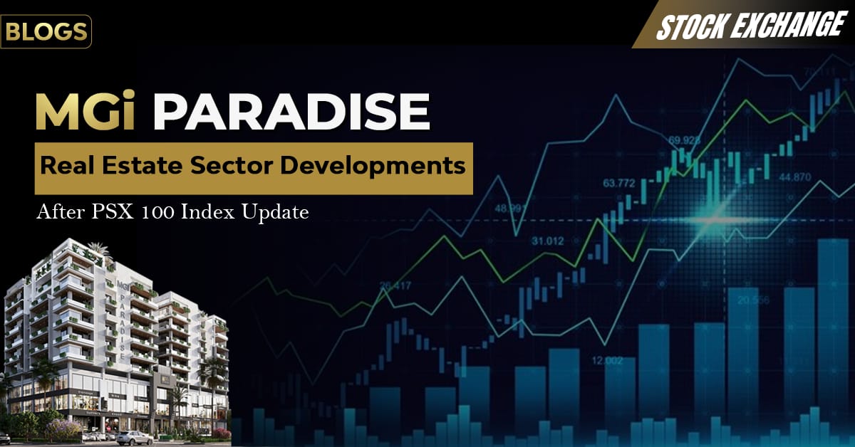 MGi Paradise Real Estate Sector Developments After PSX 100 Index Update with stock market graph and building"