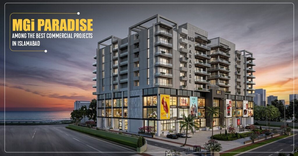 MGi Paradise Among the Best Commercial Projects in Islamabad